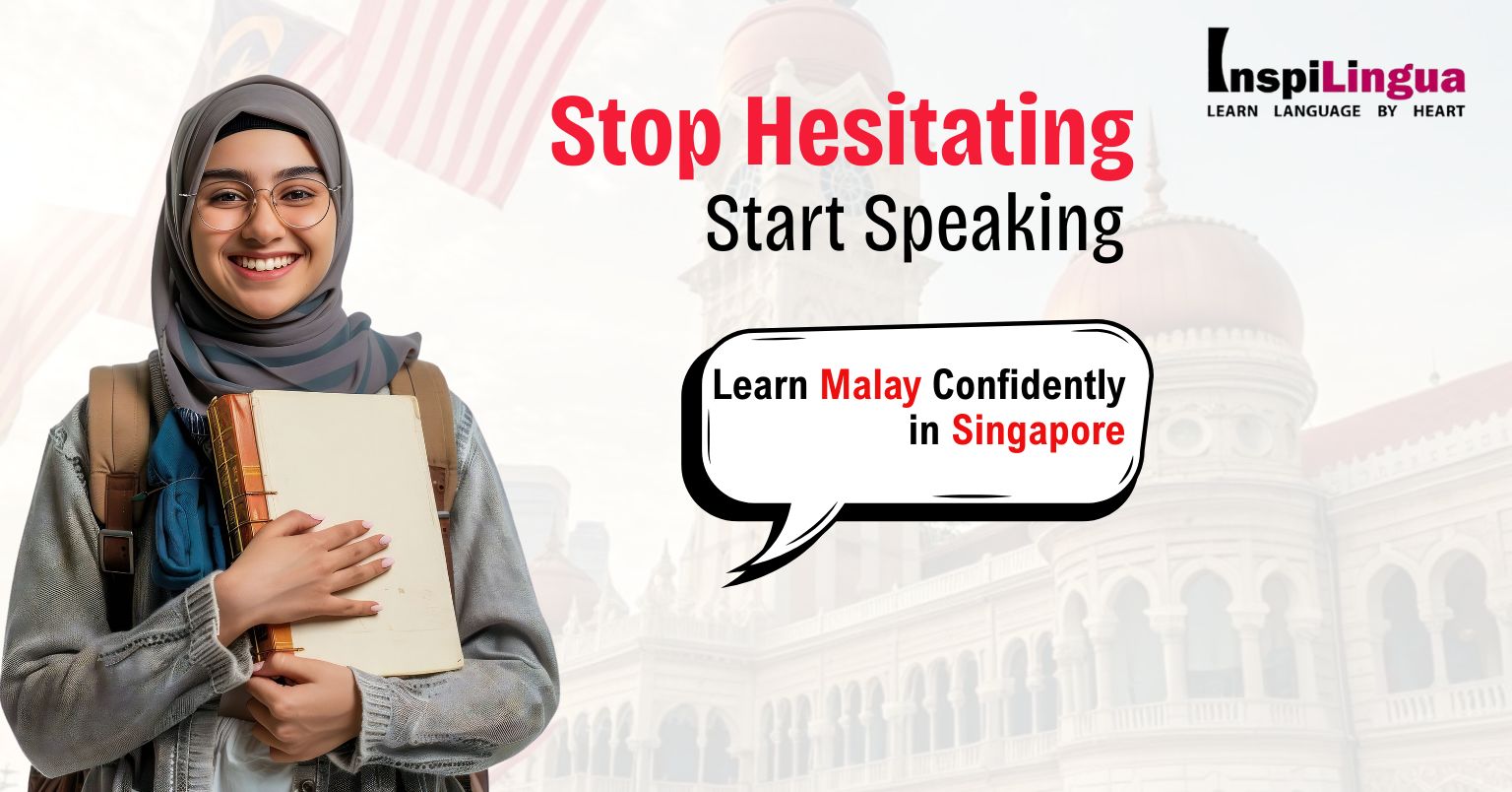 Stop Hesitating, Start Speaking: Learn Malay Confidently in Singapore