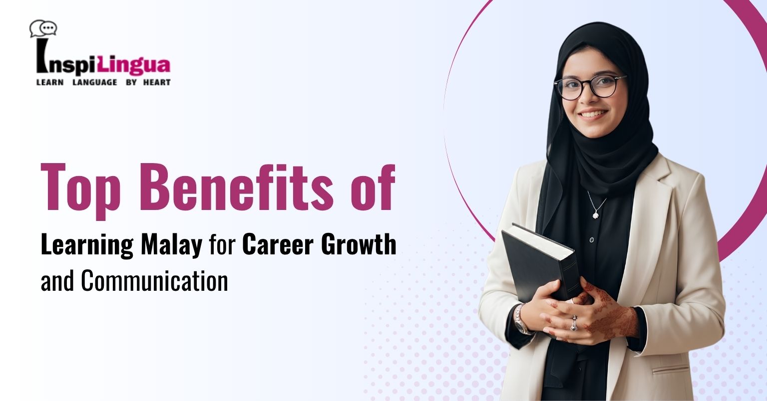Top Benefits of Learning Malay for Career Growth and Communication